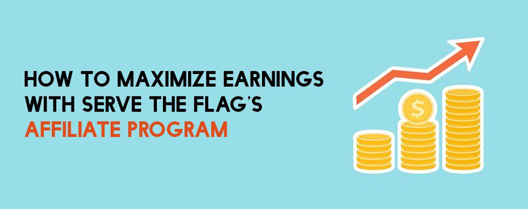 How to Maximize Earnings with Serve the Flag’s Affiliate Program